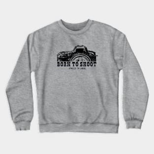 Born to Shoot Crewneck Sweatshirt